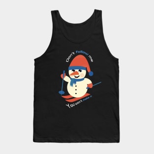 Don't Follow Me You Won't Make It - Funny skiing Design - super gift for motorcycle lovers Tank Top